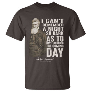 John Brown T Shirt I Cannot Remember A Night So Dark As To Have Hindered The Coming Day TS09 Dark Chocolate Print Your Wear