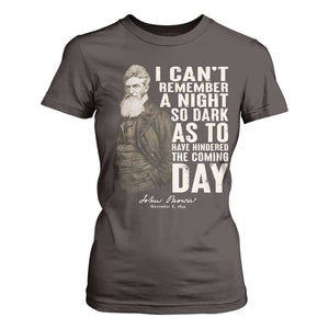 John Brown T Shirt For Women I Cannot Remember A Night So Dark As To Have Hindered The Coming Day TS09 Dark Chocolate Print Your Wear
