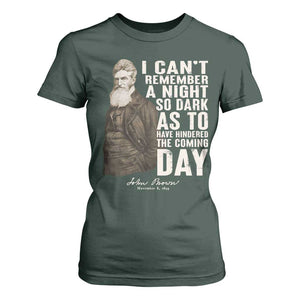 John Brown T Shirt For Women I Cannot Remember A Night So Dark As To Have Hindered The Coming Day TS09 Dark Forest Green Print Your Wear