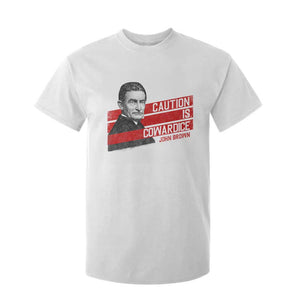 John Brown T Shirt For Kid Caution Is Cowardice TS09 White Print Your Wear