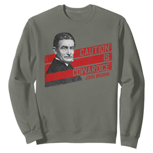 John Brown Sweatshirt Caution Is Cowardice TS09 Military Green Print Your Wear