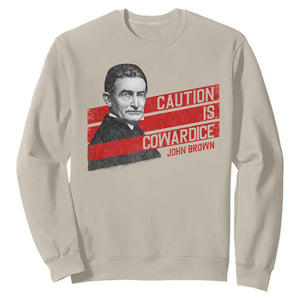 John Brown Sweatshirt Caution Is Cowardice TS09 Sand Print Your Wear