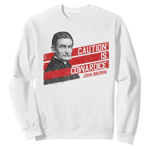 John Brown Sweatshirt Caution Is Cowardice TS09 White Print Your Wear