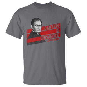John Brown T Shirt Caution Is Cowardice TS09 Charcoal Print Your Wear