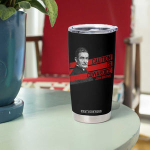John Brown Tumbler Cup Caution Is Cowardice TS09 Print Your Wear