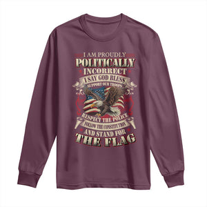 American Patriotism Long Sleeve Shirt Proudly Politically Incorrect God Bless America Support Troops TS09 Maroon Print Your Wear