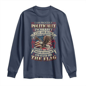 American Patriotism Long Sleeve Shirt Proudly Politically Incorrect God Bless America Support Troops TS09 Navy Print Your Wear