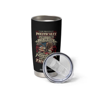 American Patriotism Tumbler Cup Proudly Politically Incorrect God Bless America Support Troops TS09 Print Your Wear