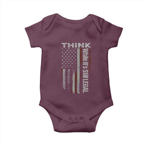 Think While It's Still Legal Baby Onesie TS09 Maroon Print Your Wear
