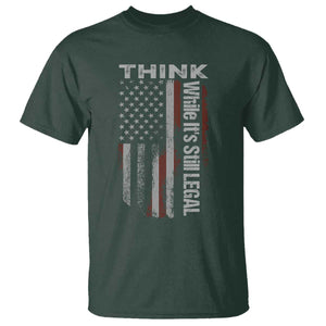 Think While It's Still Legal T Shirt TS09 Dark Forest Green Print Your Wear