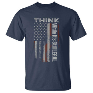Think While It's Still Legal T Shirt TS09 Navy Print Your Wear