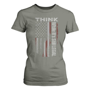Think While It's Still Legal T Shirt For Women TS09 Military Green Print Your Wear