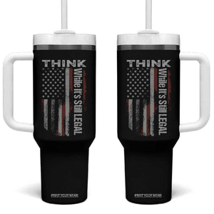 Think While It's Still Legal Tumbler With Handle TS09 One Size: 40 oz Black Print Your Wear