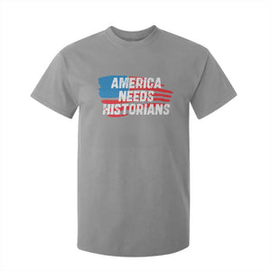 America Needs Historians T Shirt For Kid TS09 Sport Gray Print Your Wear