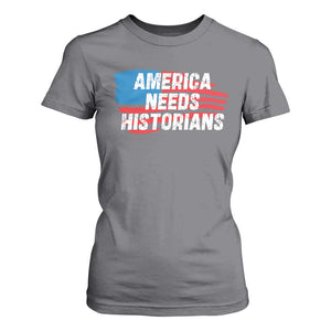 America Needs Historians T Shirt For Women TS09 Charcoal Print Your Wear
