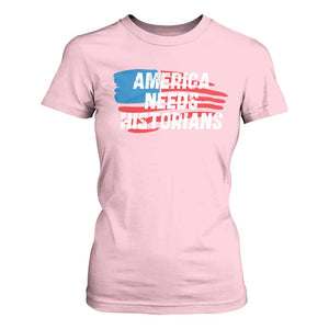 America Needs Historians T Shirt For Women TS09 Light Pink Print Your Wear