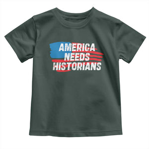 America Needs Historians Toddler T Shirt TS09 Dark Forest Green Print Your Wear