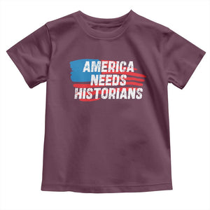 America Needs Historians Toddler T Shirt TS09 Maroon Print Your Wear