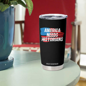 America Needs Historians Tumbler Cup TS09 Print Your Wear