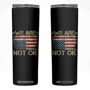 We Are Not Ok American Flag Upside Down Skinny Tumbler TS09 Black Print Your Wear