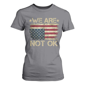 We Are Not Ok American Flag Upside Down T Shirt For Women TS09 Charcoal Print Your Wear