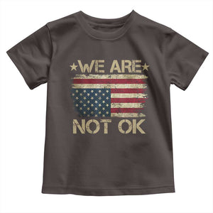 We Are Not Ok American Flag Upside Down Toddler T Shirt TS09 Dark Chocolate Print Your Wear