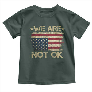 We Are Not Ok American Flag Upside Down Toddler T Shirt TS09 Dark Forest Green Print Your Wear