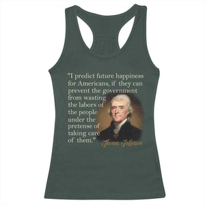 Political Thomas Jefferson Quote Racerback Tank Top Prevent The Government From Wasting The Labors Of The People Under The Pretense Of Taking Care TS09 Dark Forest Green Print Your Wear