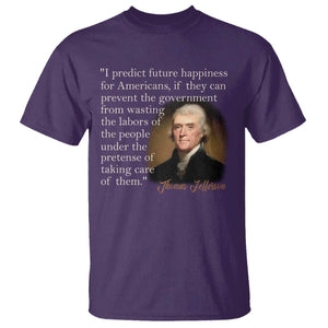 Political Thomas Jefferson Quote T Shirt Prevent The Government From Wasting The Labors Of The People Under The Pretense Of Taking Care TS09 Purple Print Your Wear