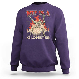 WTF Is A Kilometer Sweatshirt Funny Skeleton American Joke Patriotic TS09 Purple Print Your Wear