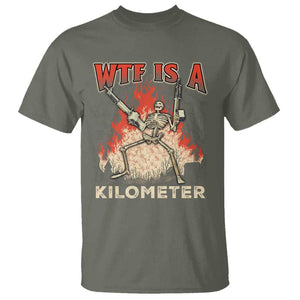 WTF Is A Kilometer T Shirt Funny Skeleton American Joke Patriotic TS09 Military Green Print Your Wear