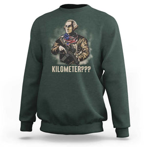 Funny George Washington Sweatshirt Patriotic What Is A Kilometer 4th Of July TS09 Dark Forest Green Print Your Wear