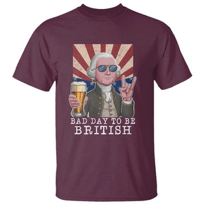 Funny George Washington T Shirt Bad Day To Be British 4th Of July TS09 Maroon Print Your Wear