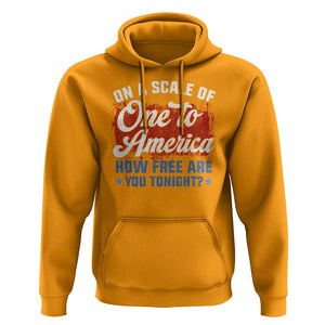 Funny 4th Of July Hoodie On A Scale Of One To America How Free Are You Tonight TS09 Gold Print Your Wear
