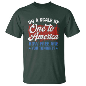 Funny 4th Of July T Shirt On A Scale Of One To America How Free Are You Tonight TS09 Dark Forest Green Print Your Wear