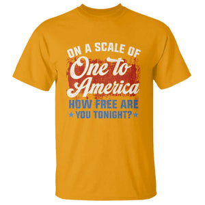 Funny 4th Of July T Shirt On A Scale Of One To America How Free Are You Tonight TS09 Gold Print Your Wear