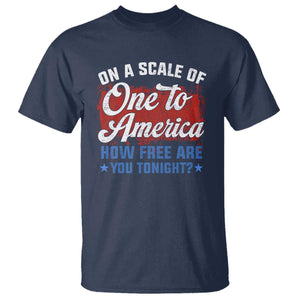 Funny 4th Of July T Shirt On A Scale Of One To America How Free Are You Tonight TS09 Navy Print Your Wear