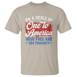 Funny 4th Of July T Shirt On A Scale Of One To America How Free Are You Tonight TS09 Sand Print Your Wear