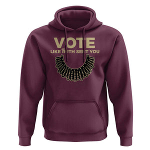 Vote Like Ruth Sent You RBG Feminist Hoodie TS09 Maroon Print Your Wear