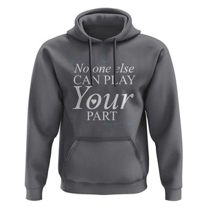 Suicide Prevention Hoodie No One Else Can Play Your Part TS09 Charcoal Print Your Wear