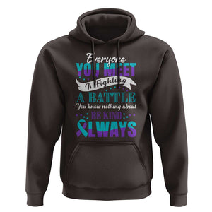 Be Kind Always Hoodie Everyone You Meet Is Fighting A Battle You Know Nothing About Suicide Prevention TS09 Dark Chocolate Print Your Wear