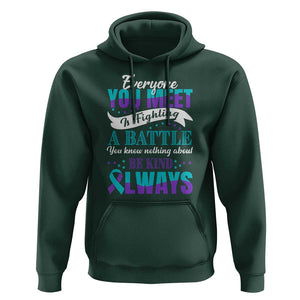 Be Kind Always Hoodie Everyone You Meet Is Fighting A Battle You Know Nothing About Suicide Prevention TS09 Dark Forest Green Print Your Wear