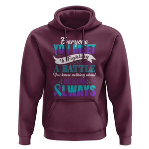 Be Kind Always Hoodie Everyone You Meet Is Fighting A Battle You Know Nothing About Suicide Prevention TS09 Maroon Print Your Wear