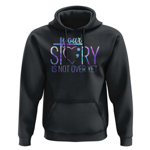 Suicide Prevention Christ Hoodie Your Story Is Not Over Yet TS09 Black Print Your Wear