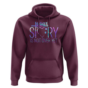 Suicide Prevention Christ Hoodie Your Story Is Not Over Yet TS09 Maroon Print Your Wear