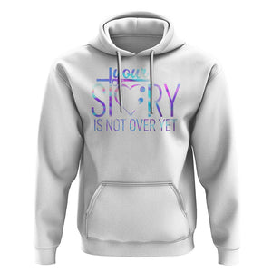 Suicide Prevention Christ Hoodie Your Story Is Not Over Yet TS09 White Print Your Wear