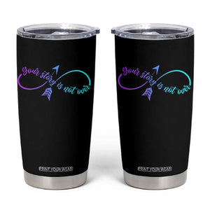 Suicide Prevention Tumbler Cup Your Story Is Not Over Yet Arrow TS09 Black Print Your Wear