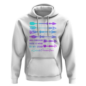Suicide Prevention Hoodie I Am A Survivor There Is More To My Story TS09 White Print Your Wear
