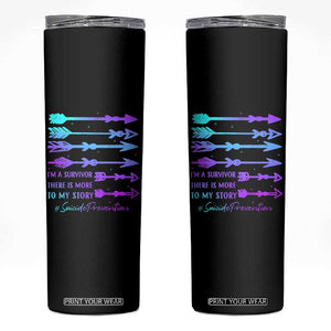 Suicide Prevention Skinny Tumbler I Am A Survivor There Is More To My Story TS09 Black Print Your Wear