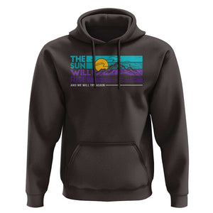 Suicide Prevention Hoodie The Sun Will Rise And We Will Try Again TS09 Dark Chocolate Print Your Wear